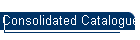 Consolidated Catalogue